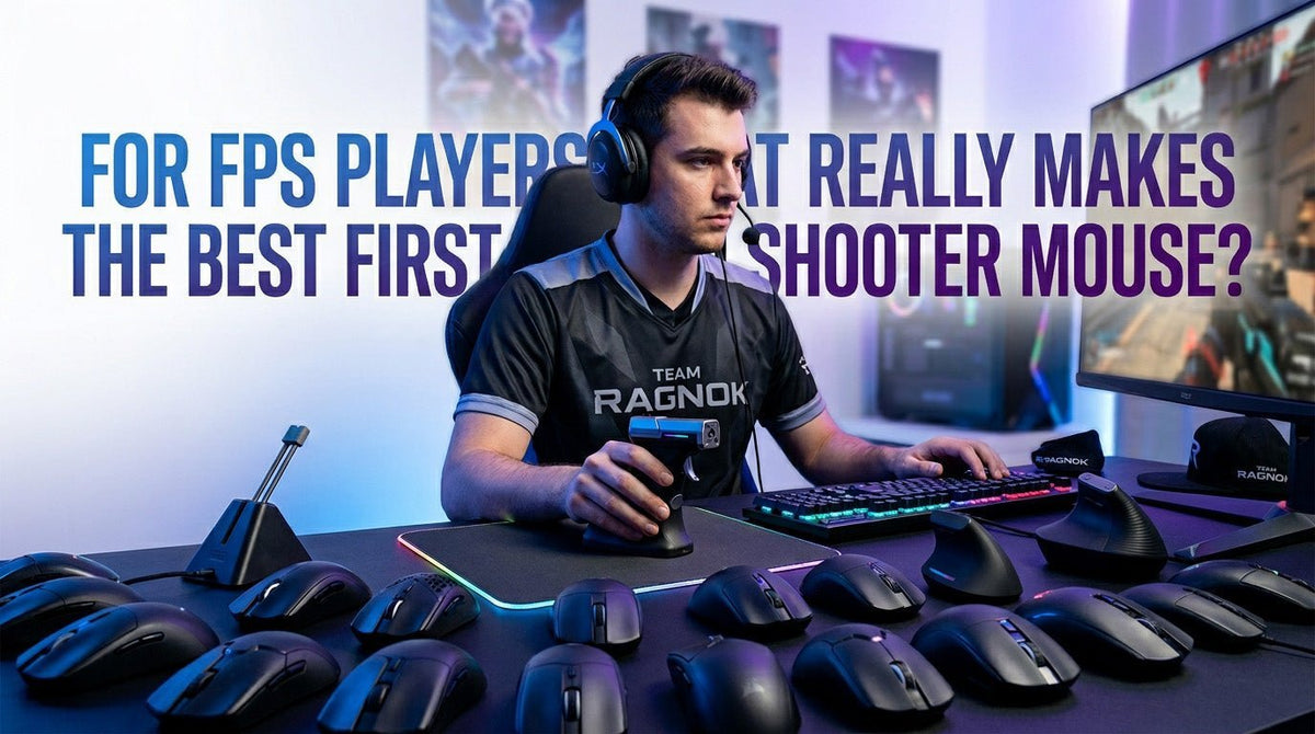 For FPS Players, What Really Makes the Best First Person Shooter Mouse? - RAGNOK